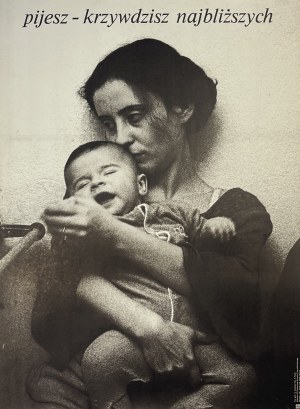 proj. Danuta CESARSKA (b. 1942), photo: K.PETRYK, You drink - you hurt your loved ones, 1981