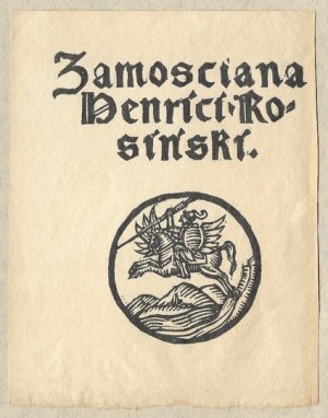 [ROSIŃSKI Henryk]. Zamosciana Henrici Rosiński.