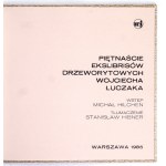 ŁUCZAK Wojciech - Piętnaście ekslibrisów drzeworytowych Wojciecha Łuczaka. Wstęp Michał Hilchen. Warszawa 1985. [...