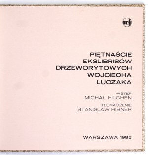 ŁUCZAK Wojciech - Fifteen woodcut ex-librises by Wojciech Łuczak. Introduction by Michal Hilchen. Warsaw 1985 [...