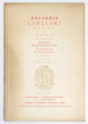 WOJCIECHOWSKI Stefan, OCZKOWSKI Stanisław - Catalog exlibrisu lubelskiego dawnego i nowy. Lublin 1959....