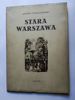 ANTONI UNIECHOWSKI, TEKA STARY WARSZAWA, ART PUBLISHING HOUSE 1955, 12 ILLUSTRATIONS, COMPLETE