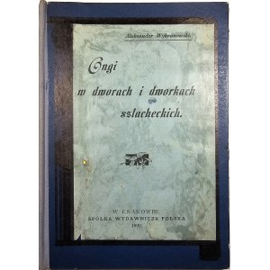 Wybranowski Aleksander - Ongi w dworach i dworkach szlacheckich. Cracow 1898 Sp. Wyd. Polska.