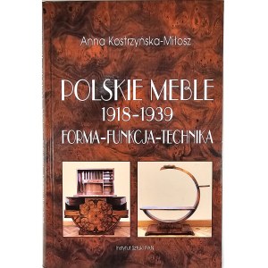 Kostrzyńska-Miłosz Anna - Polish furniture 1918-1939. form - function - technique. Warsaw 2005 Institute of Art of the Polish Academy of Sciences.