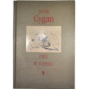Cygan Jacek - A dog in the tunnel. Warsaw 2011 Iskry Publishing House. Dedication by the author.
