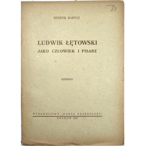 Barycz Henryk - Ludwik Łętowski as a man and writer. Cracow 1947 Publisher Nasza Przeszłość.