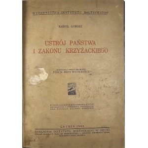 Górski Karol - Ustrój Państwa i Zakon Krzyżackiego. Gdynia 1938 Nakł. Instytutu Bałtyckie w Gdyni.