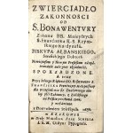 Saint Bonaventura - Zwierciadło Zakonnosci Od S. Bonawentury [...] Done [...]. Kraków 1688 Druk. Nikolai Alex. Schedel.