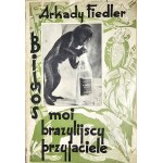 Fiedler Arkady - Bichos my Brazilian friends. Poznan 1931 Nakł. University Bookstore. Dedication by the author.