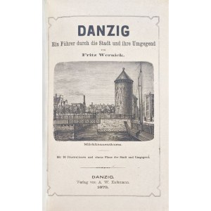 GDAŃSK. Wernick, Fritz, Danzig. Ein Führer durch die Stadt und ihre Umgegend, ...