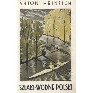 HEINRICH, ANTONI (Tonny), Szlaki wodne Polski. Oficjalny przewodnik Polskiego ...
