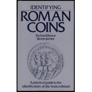 Reece Richard, James Simon - Identifying Roman Coins. A practical guide to the identification of site finds in Britain, ...