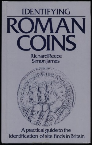 Reece Richard, James Simon - Identifying Roman Coins. A practical guide to the identification of site finds in Britain, ...