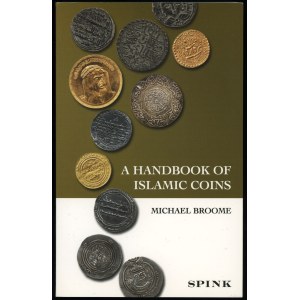 Broome Michael - A Handbook of Islamic Coins, London 2010, ISBN 9780900652660