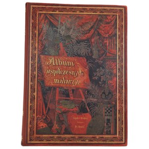Album of contemporary Polish and foreign painters - Leipzig-Vienna [ca 1885] Printed by Franciszek Bonda [ Siemiradzki, Brandt, Matejko].