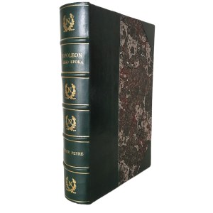 PEYRE Roger - NAPOLEON AND HIS BONAPARTE Epoch / THE CESSARIES Edition.1901