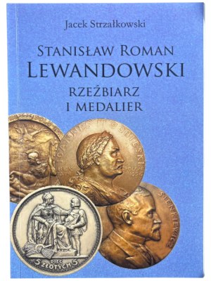 Jacek Strzałkowski, Stanislaw Roman Lewandowski Sculptor and Medalist