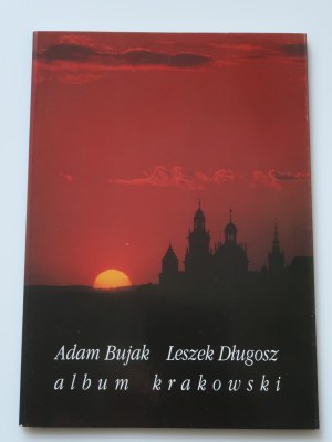 BUJAK ADAM, LESZEK DŁUGOSZ Album krakowski [dedykacja Autora dla Pani Prezydent]
