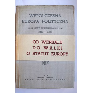 KULSKI WŁADYSŁAW, POTULICKI MICHAŁ Współczesna Europa polityczna. Collection of International Agreements 1919-1939, published by Warsaw, Cracow 1939.