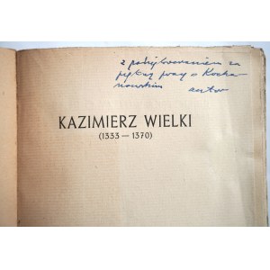 KACZMARCZYK Zdzisław Kazimierz Wielki (1333-1370) [dedykacja autora, Warszawa 1948 r.]