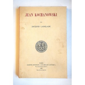 LANGLADE Jacques Jan Kochanowski. L'homme-le penseur le poete lyrique [Paris 1932].