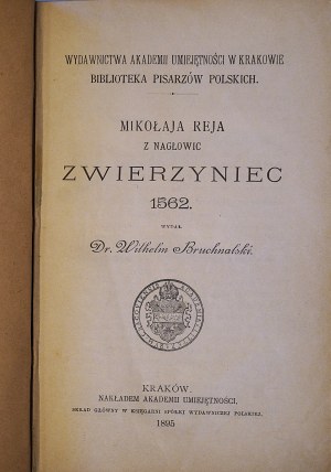 REJ MIKOŁAJ, Mikołaja Reja z Nagłowic Zwierzyniec 1562 [Kraków 1895 r. wyd. Akademii Umiejętności]