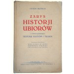 ŁOTNICKI Tadeusz, Zarys historji ubiorów z uwzglednieniem historji haftów i tkanin, Kraków 1930 r., 41 ilustracji wedłóg rysunków Kazimierza Puchały