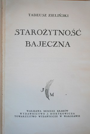 ZIELIŃSKI Tadeusz, Starożytność bajeczna, wydanie I Warszawa 1930 r.