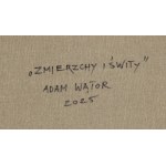 Adam Wątor (ur. 1970, Myślenice), Zmierzchy i świty, 2025