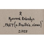 Ryszard Rabsztyn (ur. 1984, Olkusz), Pakt (a. Braille'a, clean), 2025