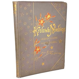 GAWALEWICZ; STACHIEWICZ- KRÓLOWA NIEBIOS Legendy o Matce Boskiej 1895 OPRAWA