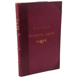 SZULC- FRYDERYK CHOPIN I UTWORY JEGO MUZYCZNE 1873
