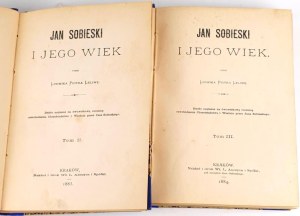 LELIWA- JAN SOBIESKI AND HIS AGE. Vol. 2-3. Cracow 1883