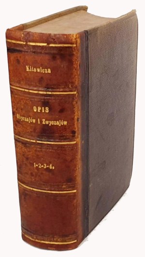 KITOWICZ-DESCRIPTION OF CUSTOMS AND HABITS DURING THE REIGN OF AUGUST III. T1-4. St. Petersburg 1855