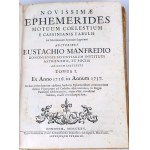[ASTRONOMIA] MANFREDI- NOVISSIMAE EPHEMERIDES MOTUUM COELESTIUM E CASSINIANIS TABULIS AD MERIDIANUM BONONIAE SUPPUTATE. T.1-2 [komplet w 2 wol.] Bolonia 1725