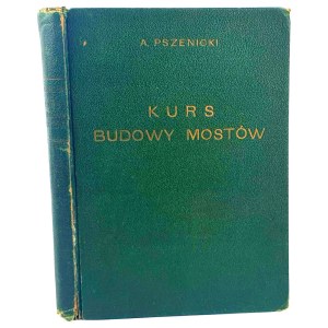PSZENICKI -KURS BUDOWY MOSTÓW część ogólna Podpory kamienne i mosty drewniane 1938