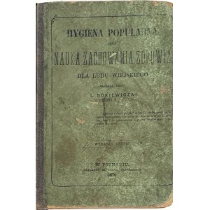 BOKIEWICZ- HYGIENA POPULARNA czyli NAUKA ZACHOWANIA ZDROWIA DLA LUDU WIEJSKIEGO 1870
