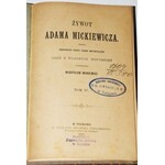 MICKIEWICZ WŁADYSŁAW - ŻYWOT ADAMA MICKIEWICZA, 1-4 komplet.