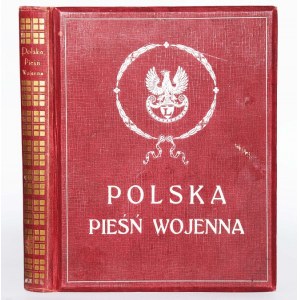 POLSKA PIEŚŃ WOJENNA. Antologia poezyi polskiej z roku Wielkiej Wojny.