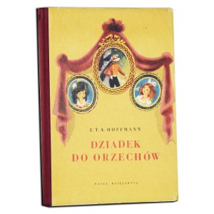HOFFMANN E.T.A. - DZIADEK DO ORZECHÓW. Ilustrował Jan Marcin Szancer.