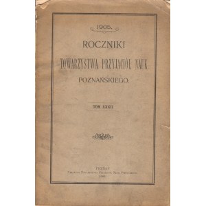 ROCZNIKI TOWARZYSTWA PRZYJACIÓŁ NAUK POZNAŃSKIEGO, TOM XXXII.