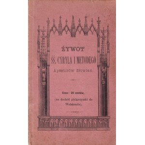 ŻYWOT ŚŚ. CYRYLA I METODEGO APOSTOŁÓW SŁOWIAŃSKICH NAPISANY W TYSIĄCLETNIĄ ROCZNICĘ CHWALEBNEJ ŚMIERCI ŚW. METODEGO – [CHOTKOWSKI WŁADYSŁAW]. 