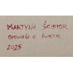 Martyna Ścibior (ur. 1985, Lublin), Opowieść o świecie, 2025