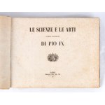 Papa PIO IX (Giovanni Mastai-Ferretti; Senigallia, 13 maggio 1792 - Roma, 7 febbraio 1878) - Scienze e Arti