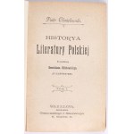 CHMIELOWSKI Piotr - Historya literatury polskiej. T. 1-6. Z przedmową Bronisława Chlebowskiego. Warszawa 1899-1900. Drukarnia Granowskiego i Sikorskiego.
