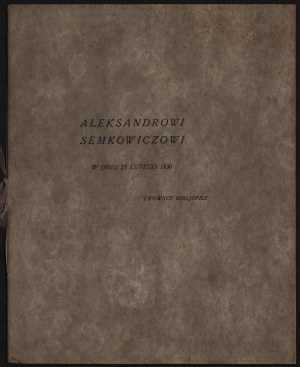 SEMKOWICZ Aleksander] To Alexander Semkovich on February 23, 1930 by Lviv bibliophiles. Lviv 1930