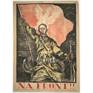 Wojna polsko-bolszewicka] GORDON Witold (1885-1968) - Na front!! Litografia Artystyczna W. Główczewski w Warszawie. Ekspozytura Warszawska Związku Narodowego Polskiego w Stanach Zjednoczonych Ameryki Północnej.