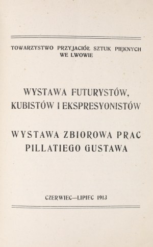 Exhibition of Futurists, Cubists and Expressionists. Collective Exhibition of Works by Pilati Gustav. Society of Friends of Fine Arts in Lviv. June-July 1913