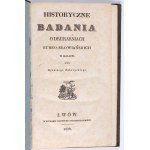ZUBRZYCKI Dyonizy - Historyczne Badania o Drukarniach Rusko-Słowiańskich w Galicyi. Przez [...]. Lwów 1836. W Drukarni Instytutu Stauropigiańskiego.