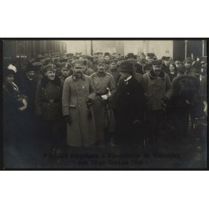 PIŁSUDSKI Józef] Przyjazd brygadiera J. Piłsudskiego do Warszawy dnia 12-go Grudnia 1916 r. Fot. Saryusz Wolski Kr. Przedmieście